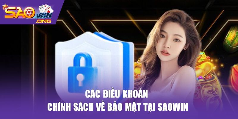 Các điều khoản chính sách về bảo mật tại Saowin 